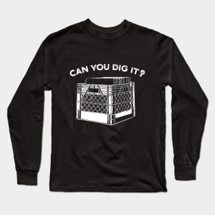 Can You Dig It Music Vinyl Crate Long Sleeve T-Shirt